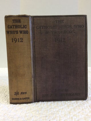 Item #141022 THE CATHOLIC WHO'S WHO & YEAR-BOOK 1912. F C. Burnand