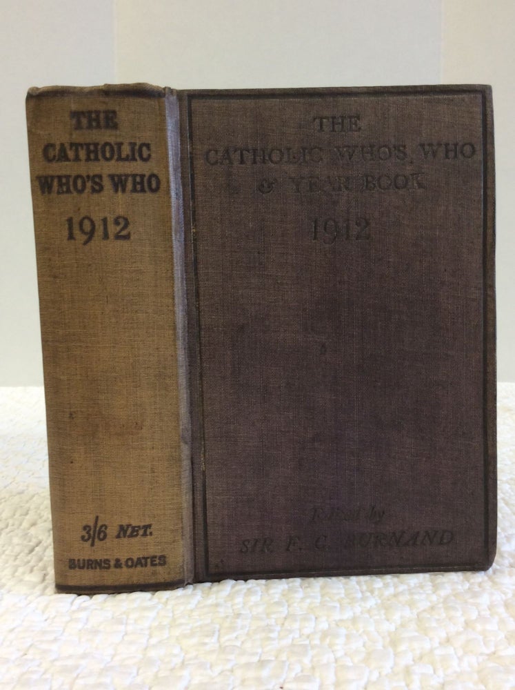 Item #141022 THE CATHOLIC WHO'S WHO & YEAR-BOOK 1912. F C. Burnand.