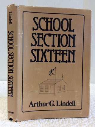 Item #141205 SCHOOL SECTION SIXTEEN. Arthur G. Lindell