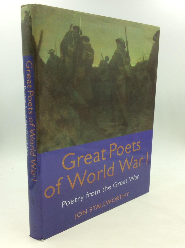 Item #141308 GREAT POETS OF WORLD WAR I: POETRY FROM THE GREAT WAR. Jon Stallworthy.