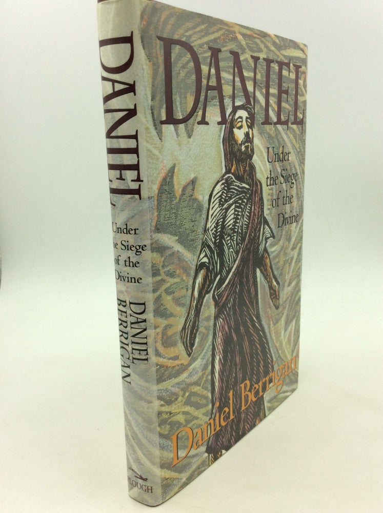 Item #141482 DANIEL: UNDER THE SIEGE OF THE DIVINE. Daniel Berrigan.