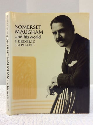 Item #141559 SOMERSET MAUGHAM and His World. Frederic Raphael
