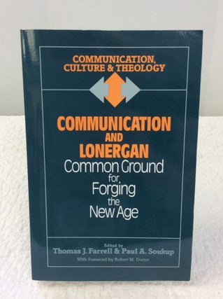 Item #141625 COMMUNICATION AND LONERGAN: Common Ground for Forging the New Age. eds Thomas J....