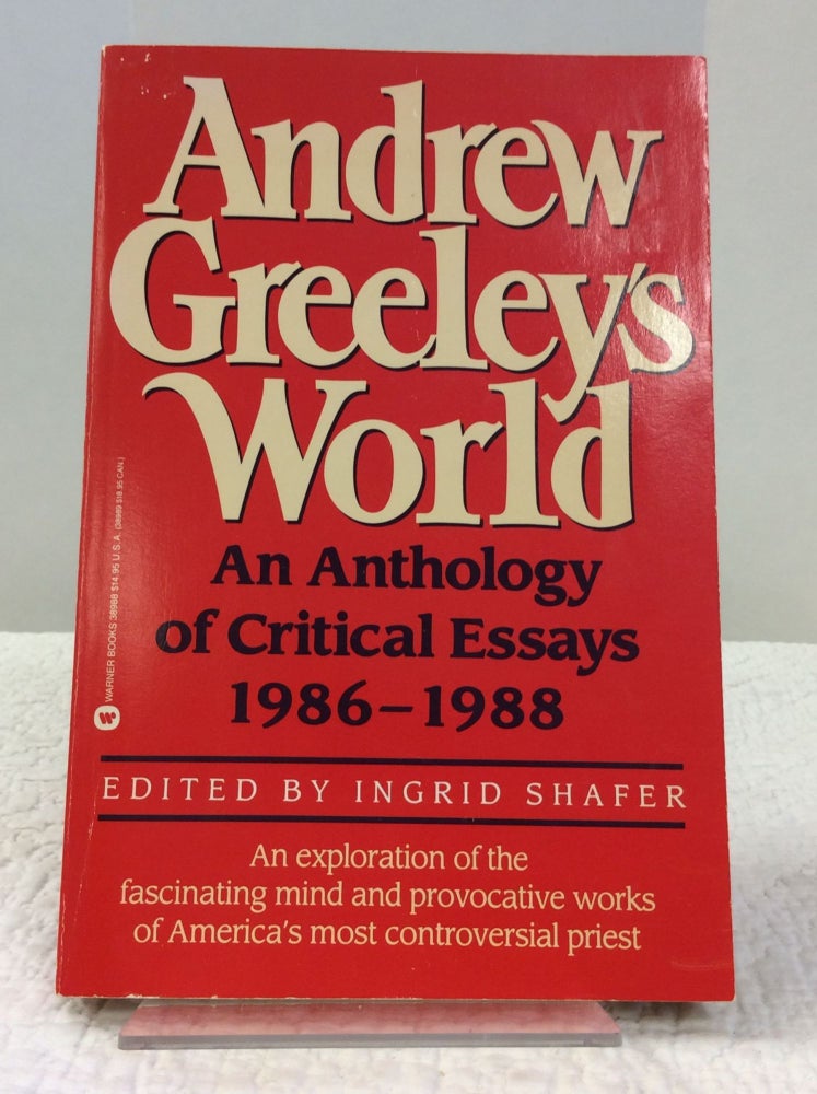Item #141685 ANDREW GREELEY'S WORLD: An Anthology of Critical Essays 1986-1988. ed Ingrid Shafer.