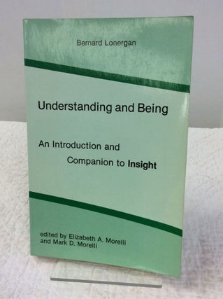 Item #141779 UNDERSTANDING AND BEING: An Introduction and Companion to INSIGHT. Elizabeth A....