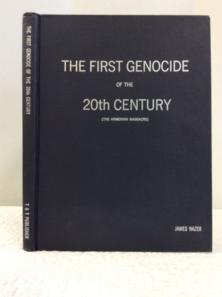 Item #141805 THE FIRST GENOCIDE OF THE 20TH CENTURY: The Story of the Armenian Massacres in Text...