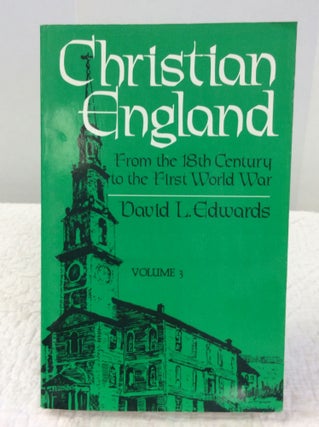 Item #141829 CHRISTIAN ENGLAND (Volume Three): From the Eighteenth Century to the First World...