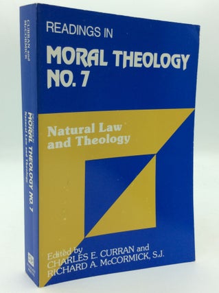 Item #141862 READINGS IN MORAL THEOLOGY No. 7: Natural Law and Theology. Charles E. Curran, eds...
