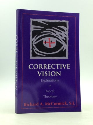 Item #142066 CORRECTIVE VISION: Explorations in Moral Theology. Richard A. McCormick