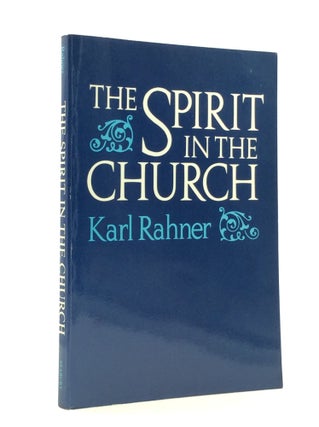 Item #142068 THE SPIRIT IN THE CHURCH. Karl Rahner