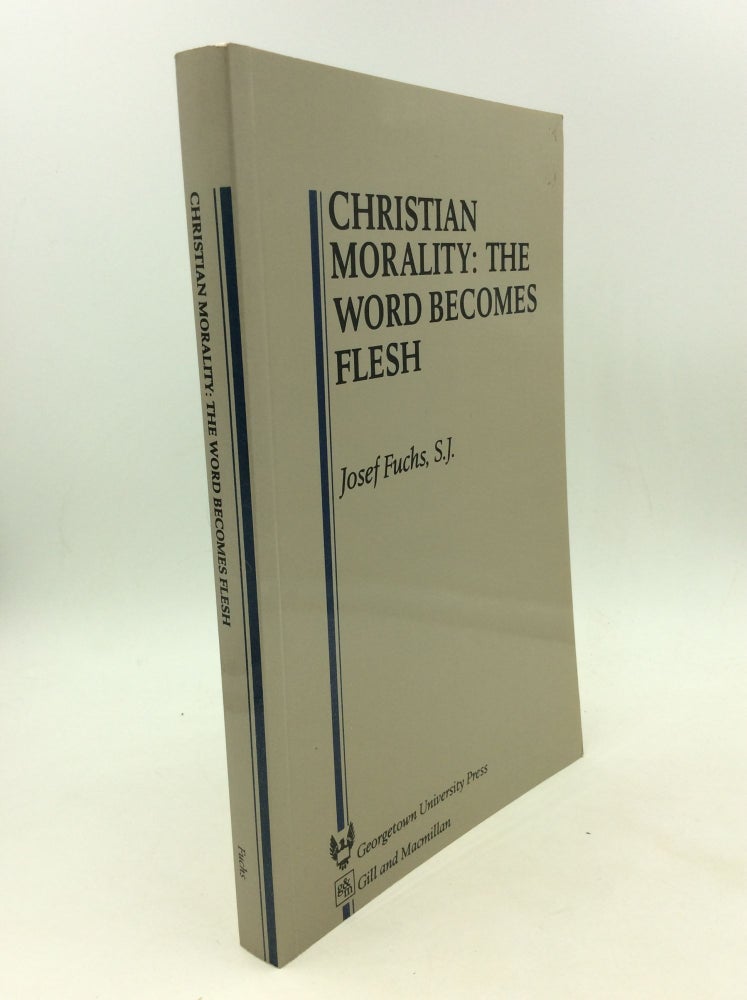 Item #142090 CHRISTIAN MORALITY: The Word Becomes Flesh. Josef Fuchs.