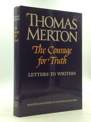 Item #142126 THE COURAGE FOR TRUTH: The Letters of Thomas Merton to Writers Selected and Edited...