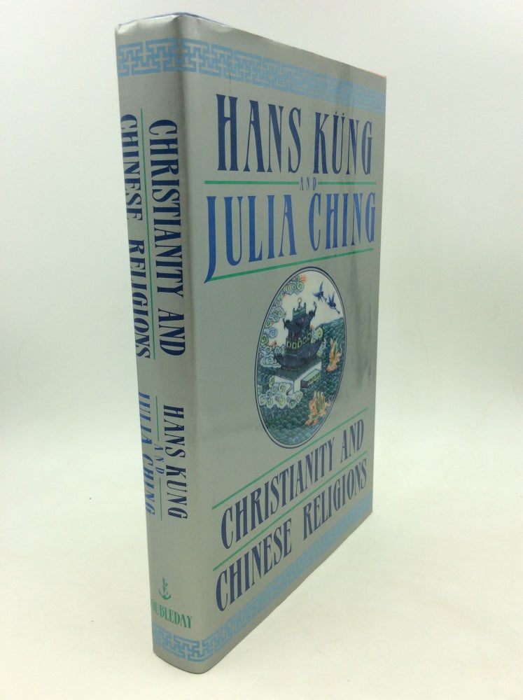 Item #142136 CHRISTIANITY AND CHINESE RELIGIONS. Hans Kung, Julia Ching.