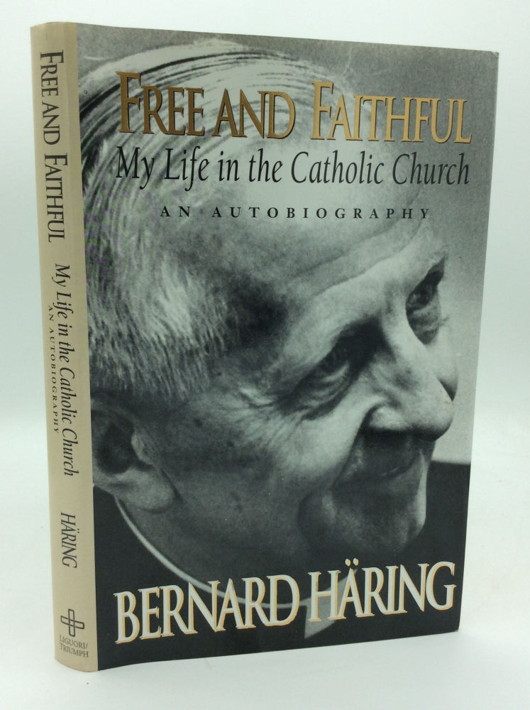 Item #142261 FREE AND FAITHFUL: An Autobiography; My Life in the Catholic Church. Bernard Haring.
