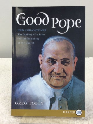 Item #142263 THE GOOD POPE: The Making of a Saint and the Remaking of the Church - The Story of...