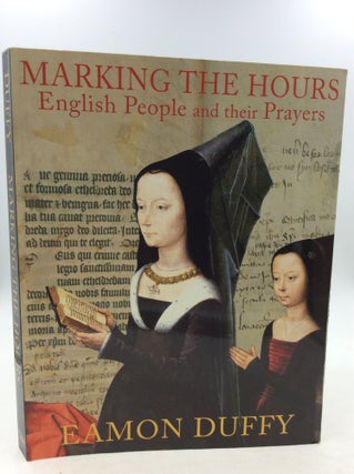 Item #142403 MARKING THE HOURS: English People and Their Prayers 1240-1570. Eamon Duffy