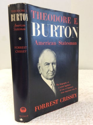 Item #142523 THEODORE E. BURTON: American Statesman. Forrest Crissey