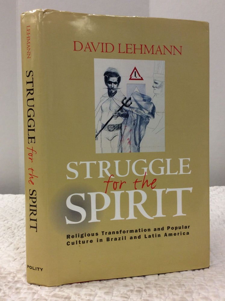 Item #142640 STRUGGLE FOR THE SPIRIT: Religious Transformation and Popular Culture in Brazil and Latin America. David Lehmann.