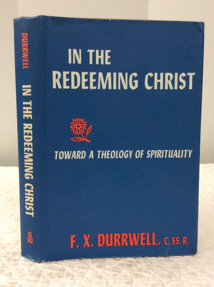 Item #142652 IN THE REDEEMING OF CHRIST: Toward a Theology of Spirituality. F X. Durrwell.