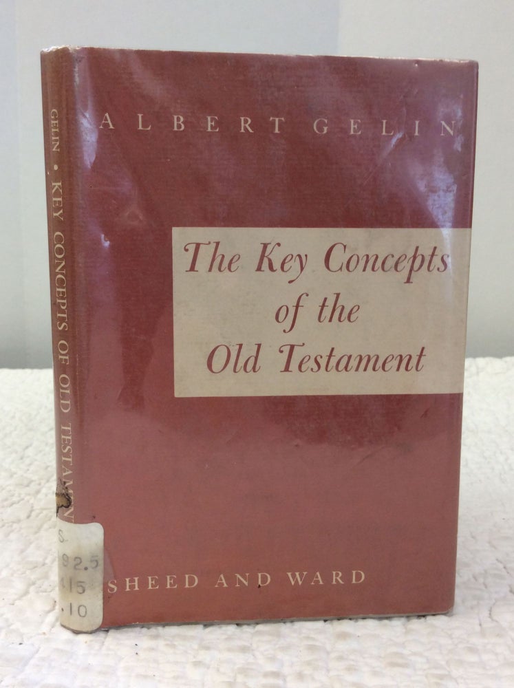 Item #142698 THE KEY CONCEPTS OF THE OLD TESTAMENT. Albert Gelin.