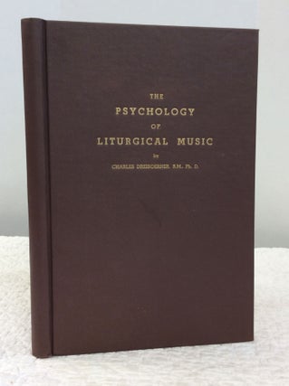 Item #142764 THE PSYCHOLOGY OF LITURGICAL MUSIC. Charles Dreisoerner