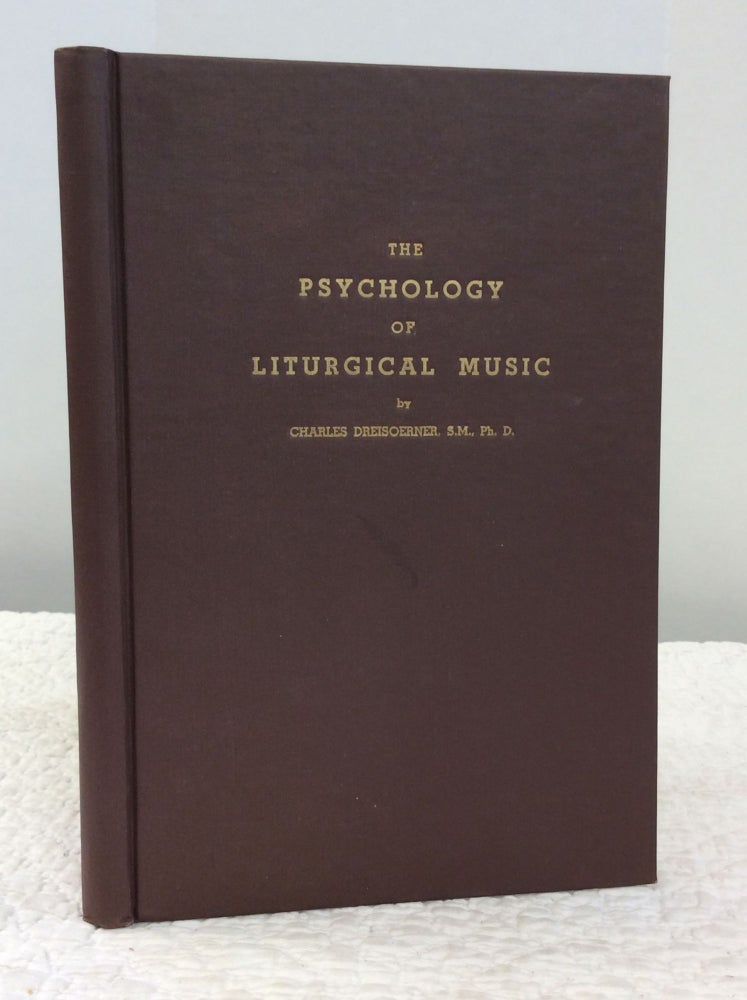 Item #142764 THE PSYCHOLOGY OF LITURGICAL MUSIC. Charles Dreisoerner.