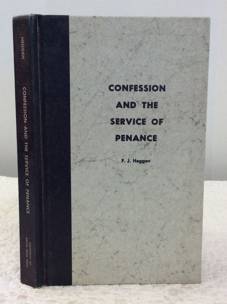 Item #142847 CONFESSION AND THE SERVICE OF PENANCE. F J. Heggen.