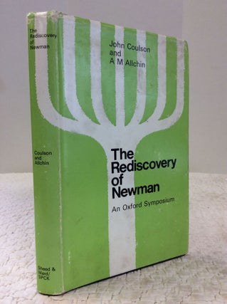 Item #142873 THE REDISCOVERY OF NEWMAN: An Oxford Symposium. John Coulson, eds A M. Allchin