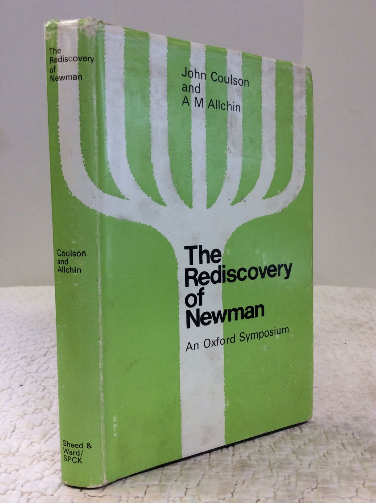 Item #142873 THE REDISCOVERY OF NEWMAN: An Oxford Symposium. John Coulson, eds A M. Allchin.