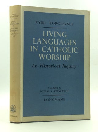 LIVING LANGUAGES IN CATHOLIC WORSHIP: An Historical Inquiry