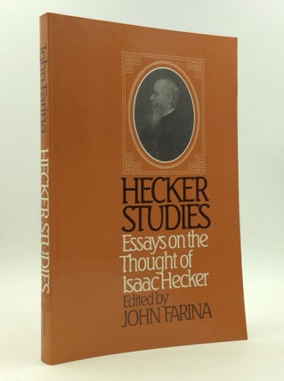 Item #142944 HECKER STUDIES: Essays on the Thought of Isaac Hecker. ed John Farina