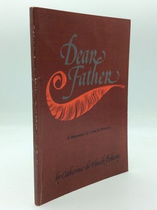 Item #143007 DEAR FATHER: A Message of Love to Priests. Catherine de Hueck Doherty
