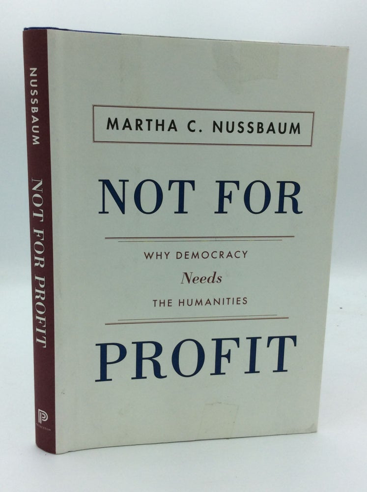 Item #143016 NOT FOR PROFIT: Why Democracy Needs the Humanities. Martha C. Nussbaum.