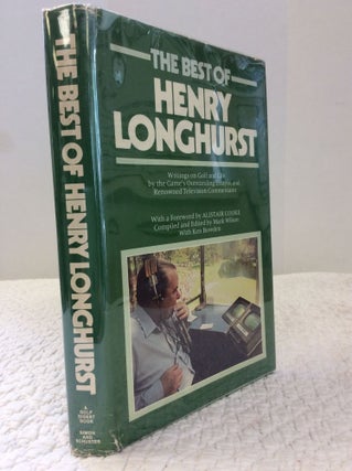 Item #143110 THE BEST OF HENRY LONGHURST: Writings on Golf and Life by the Game's Outstanding...