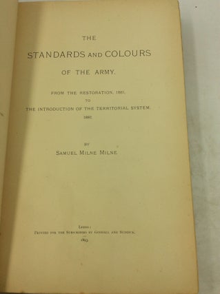 THE STANDARDS AND COLOURS OF THE ARMY From the Restoration 1661 to the Introduction of the Territorial System 1881