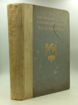 THE HISTORY OF THE SECOND DRAGOONS 'ROYALS SCOTS GREYS'. Edward Almack.