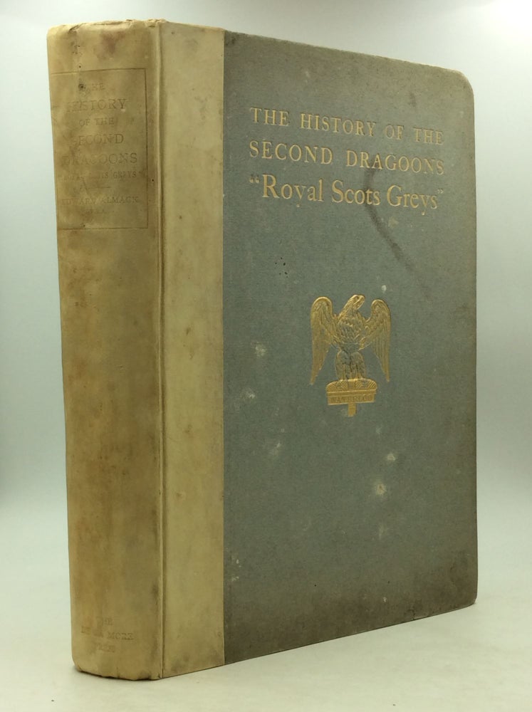 Item #143188 THE HISTORY OF THE SECOND DRAGOONS 'ROYALS SCOTS GREYS'. Edward Almack.