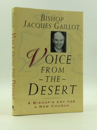 Item #143248 VOICE FROM THE DESERT: A Bishop's Cry for a New Church. Bishop Jacques Gaillot
