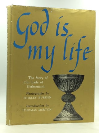 Item #143321 GOD IS MY LIFE: The Story of Our Lady of Gethsemani. Shirley Burden, Thomas Merton