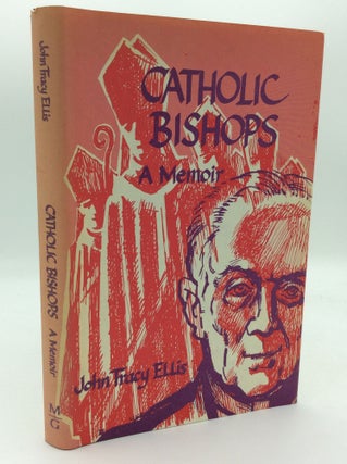 Item #143377 CATHOLIC BISHOPS: A Memoir. John Tracy Ellis