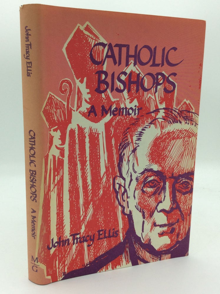 Item #143377 CATHOLIC BISHOPS: A Memoir. John Tracy Ellis.