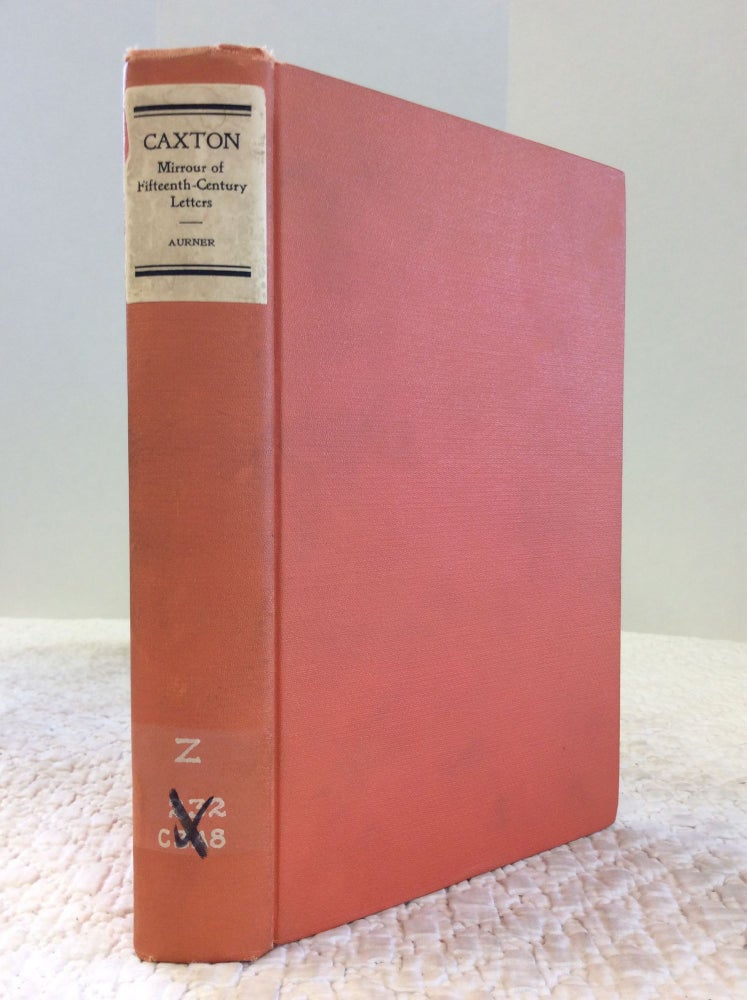 Item #143478 CAXTON: Mirrour of Fifteenth-Century Letters; A Study of the Literature of the First English Press. Nellie Slayton Aurner.