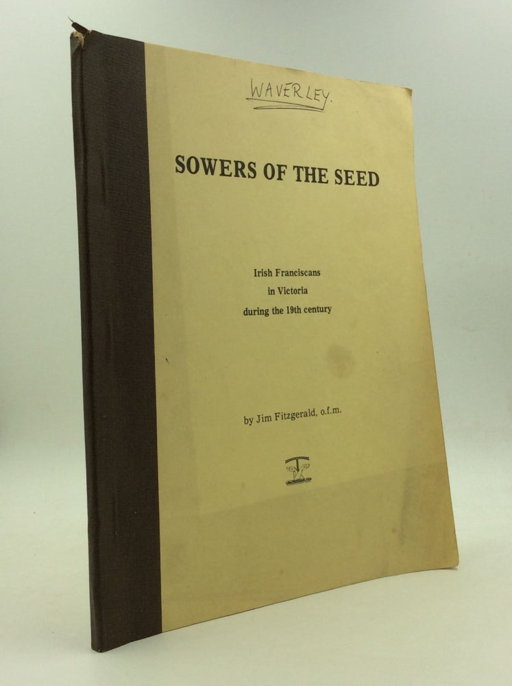 Item #144191 SOWERS OF THE SEED: Irish Franciscans in Victoria During the 19th Century. Jim Fitzgerald.
