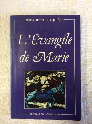 Item #144664 L'EVANGILE DE MARIE. Georgette Blaquiere