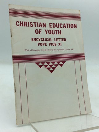 Item #144684 CHRISTIAN EDUCATION OF YOUTH. Pope Pius XI