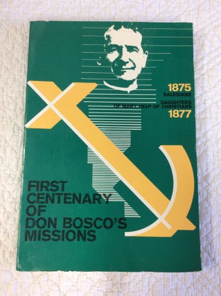 Item #144731 FIRST CENTENARY OF DON BOSCO'S MISSIONS: Salesians 1875, Daughters of Mary Help of...