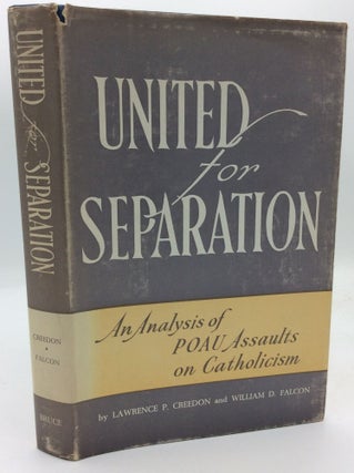 Item #144821 UNITED FOR SEPARATION: An Analysis of POAU Assaults on Catholicism. Lawrence P....