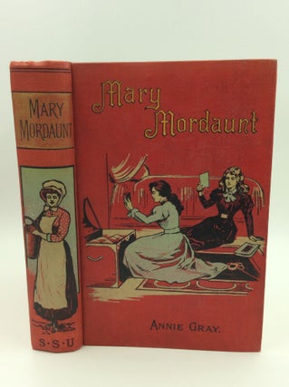 Item #144860 MARY MORDAUNT: Or, Faithful in the Least. Annie Gray