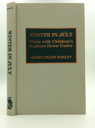 Item #144923 WINTER IN JULY: Visits with Children's Authors Down Under. Janet Crane Barley