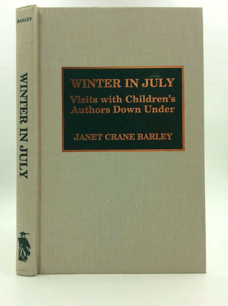 Item #144923 WINTER IN JULY: Visits with Children's Authors Down Under. Janet Crane Barley.